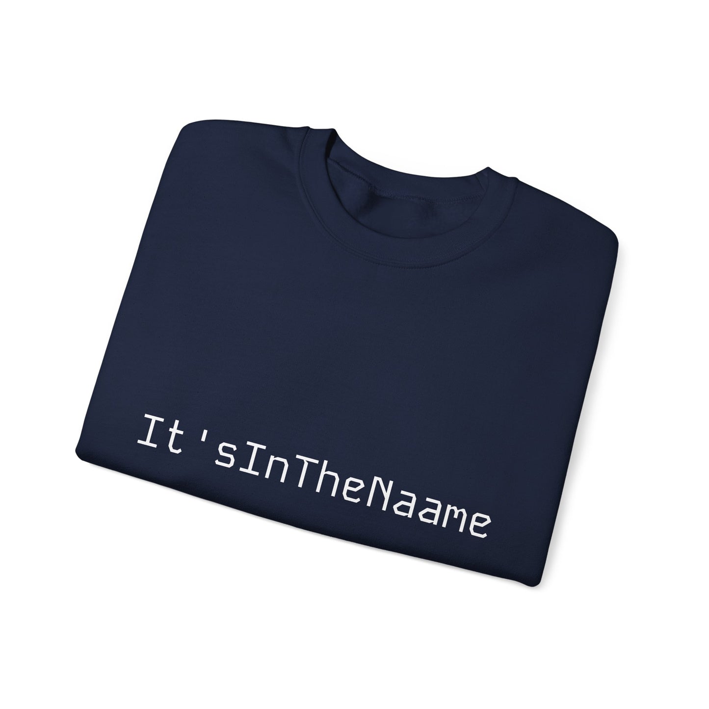 It'sInTheNaame Sweatshirt