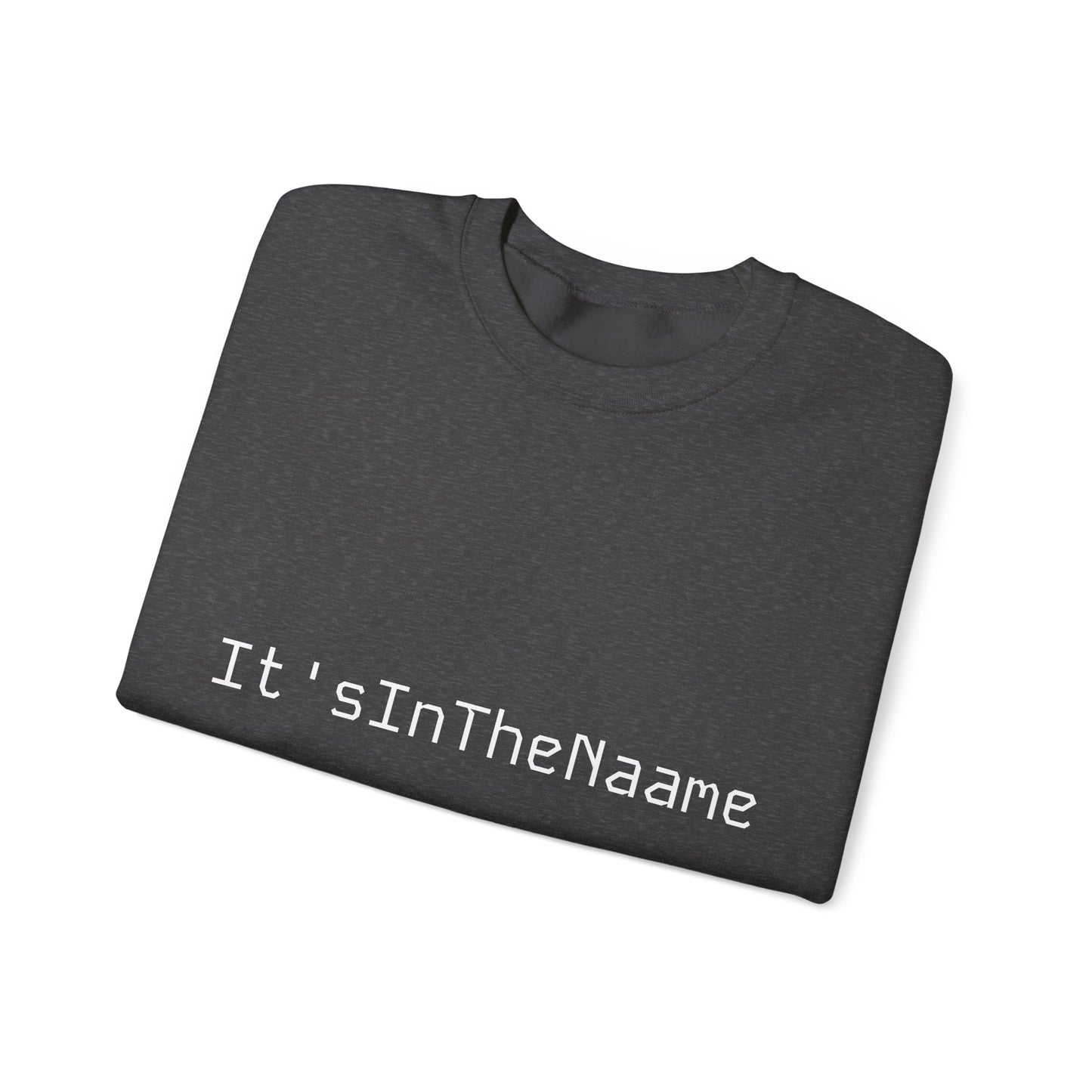It'sInTheNaame Sweatshirt