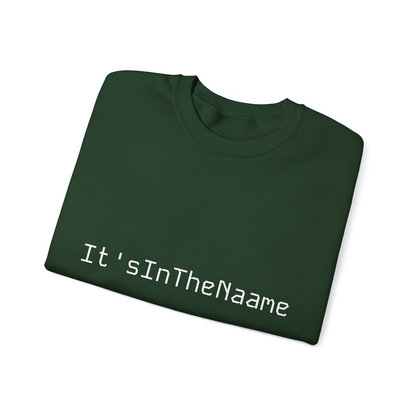 It'sInTheNaame Sweatshirt
