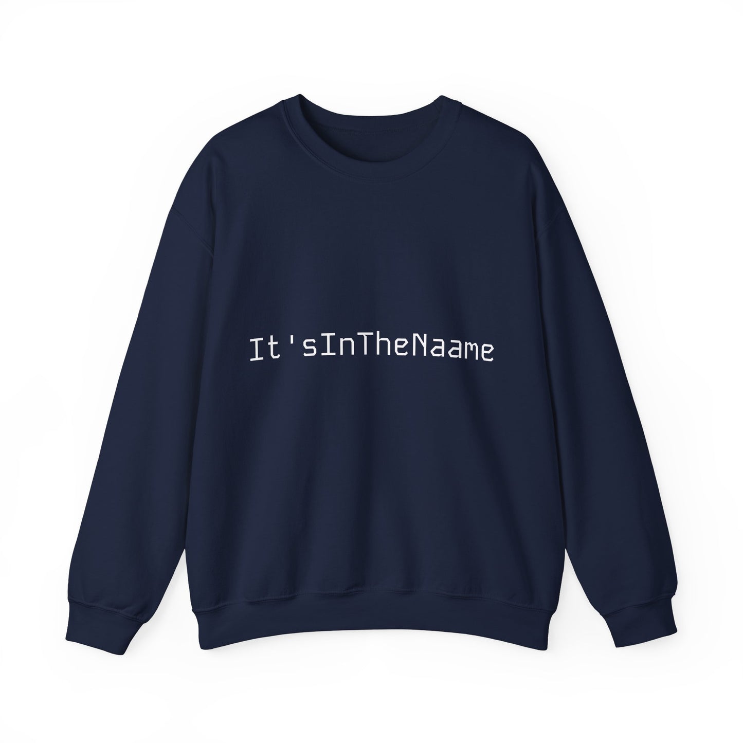 It'sInTheNaame Sweatshirt