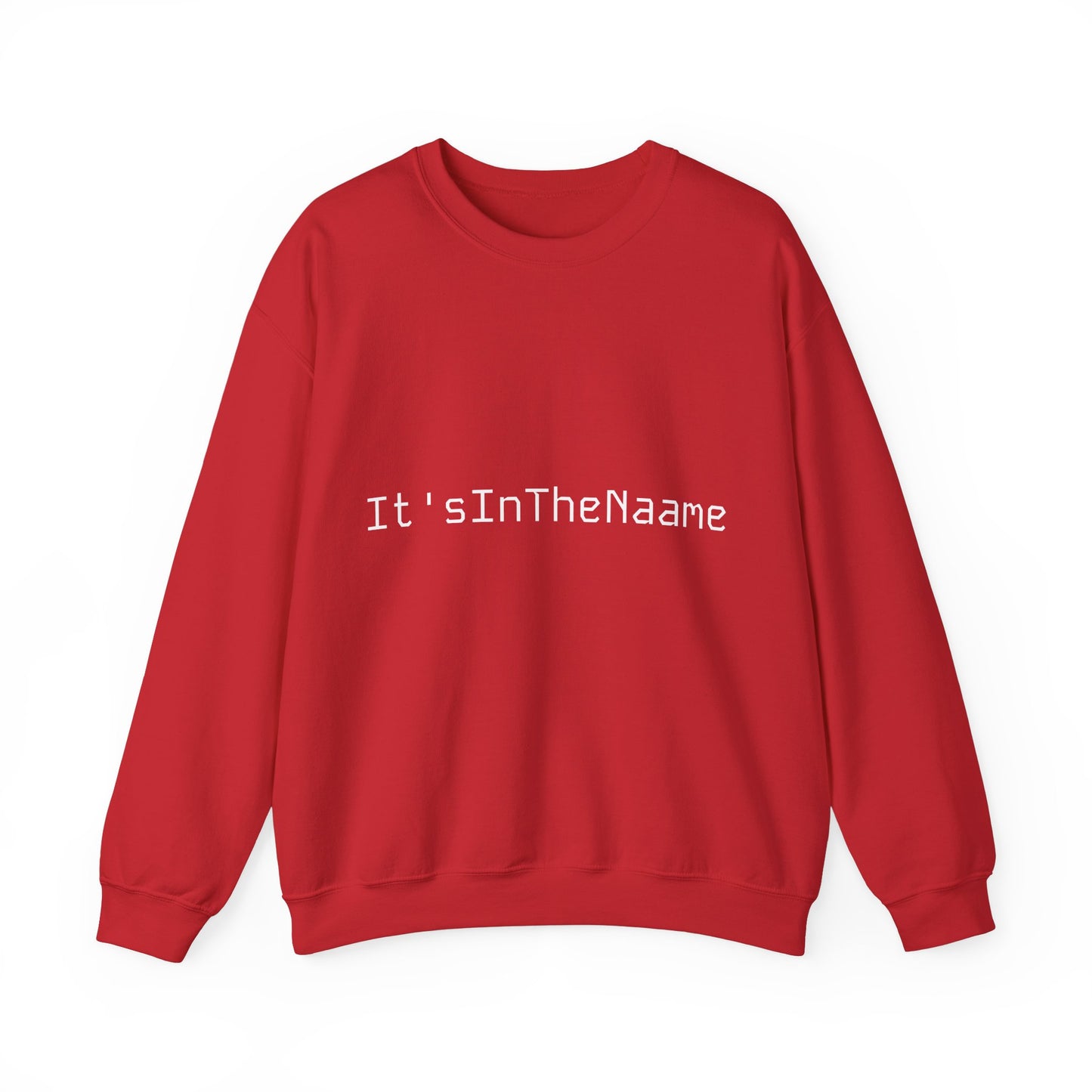 Unisex It'sInTheNaame Sweatshirt