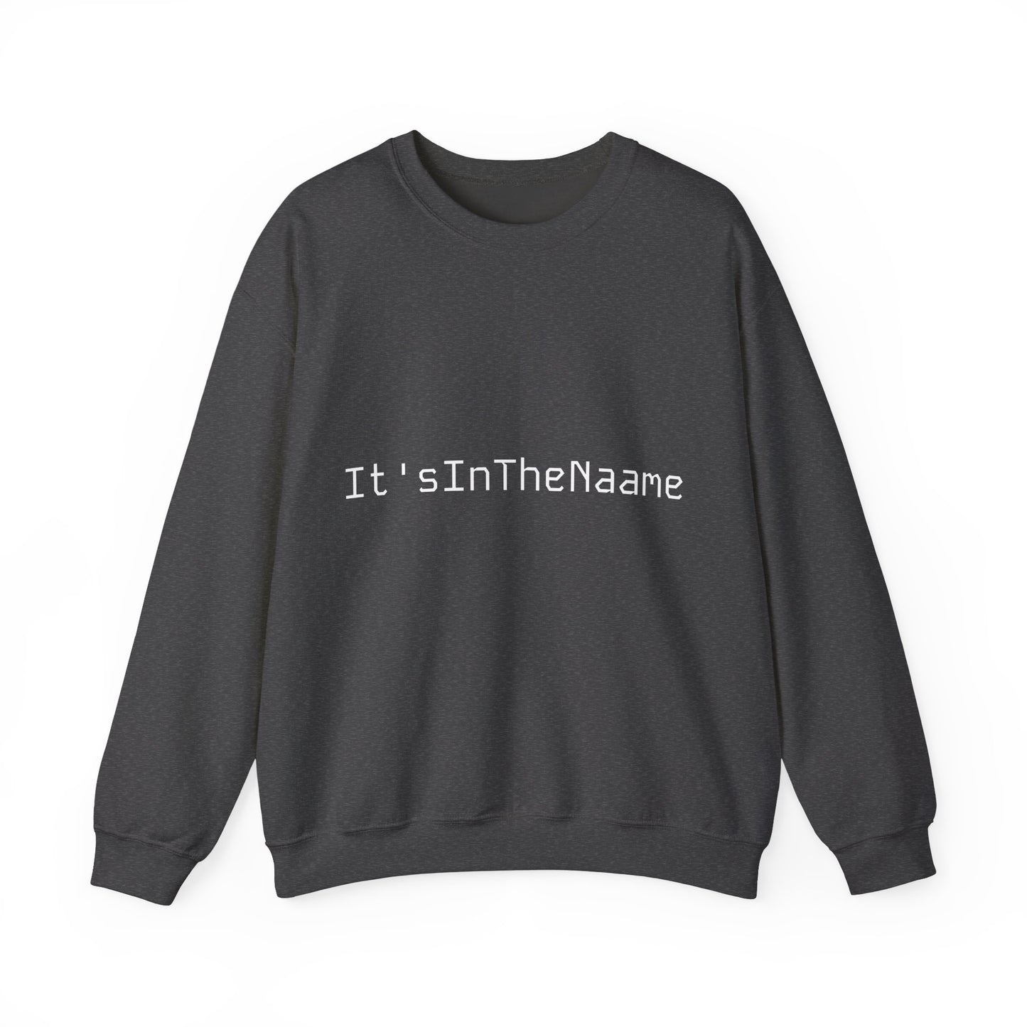 Unisex It'sInTheNaame Sweatshirt