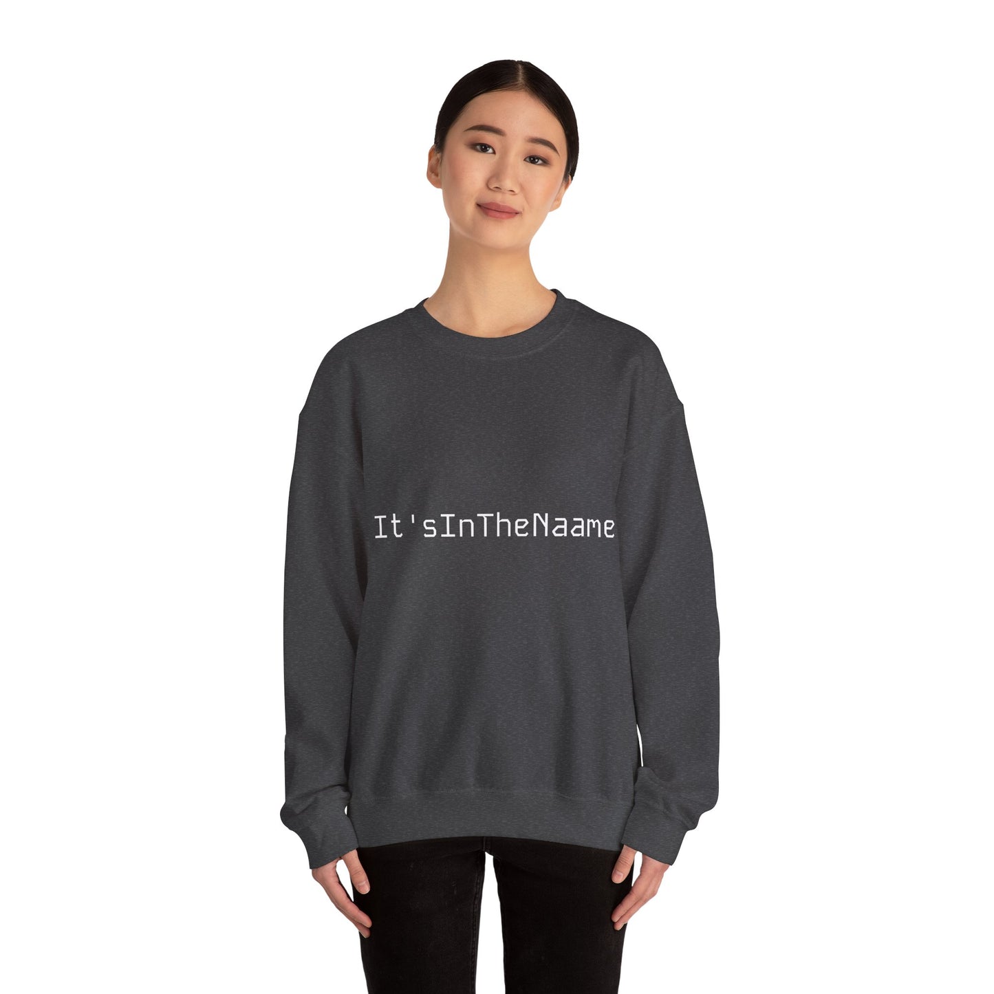 Unisex It'sInTheNaame Sweatshirt